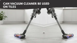 can vacuum cleaner be used on tiles safely